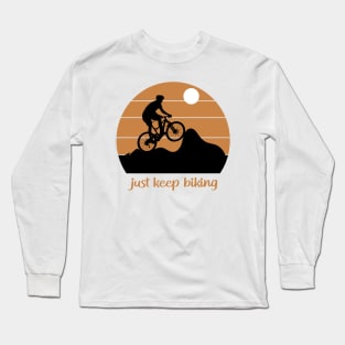 just keep biking Long Sleeve T-Shirt